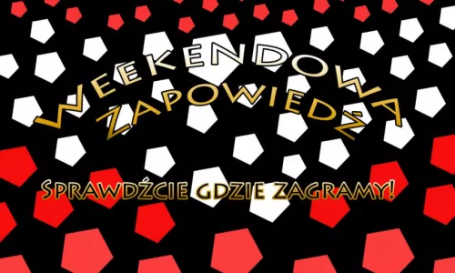 Weekendowa zapowiedź!